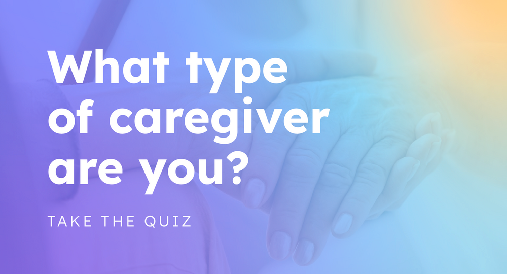 What Type Of Caregiver Are You And Why Is It Important?